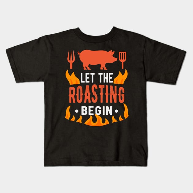 BBQ Let Roasting Begin Barbecue Grilling Kids T-Shirt by Foxxy Merch
